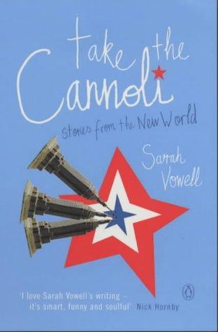 Sarah Vowell: Take the Cannoli (2003, Penguin Books Ltd)