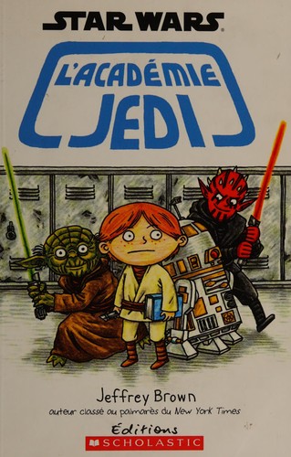 Jeffrey Brown: Star Wars - L'Acadmie Jedi (French language, 2014, Scholastic Canada, Limited)