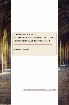 Charles Dickens: Sketches By Boz Illustrative Of Everyday Life And Everyday People (2008, Cambridge Scholars Publishing)