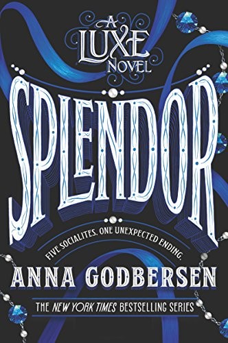 Anna Godbersen: Splendor (Paperback, 2018, HarperTeen)