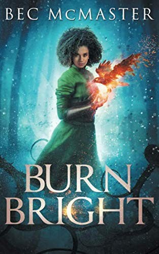 Bec McMaster: Burn Bright (Paperback, 2018, Lochaber Press Pty Ltd)