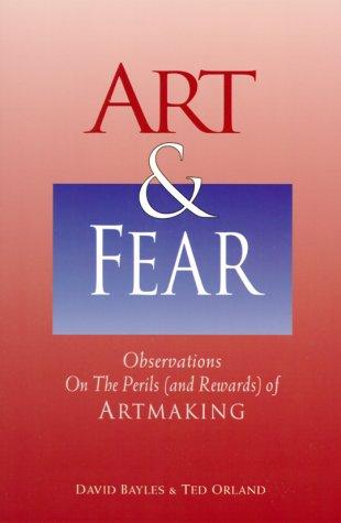 David Bayles, Ted Orland: Art & Fear (Paperback, 1994, Capra Pr)