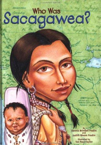 Dennis B. Fradin: Who was Sacagawea? (2002, Grosset & Dunlap)