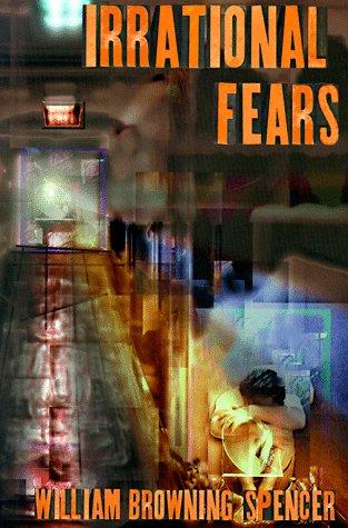 William Browning Spencer: Irrational Fears (Hardcover, White Wolf Games Studio)