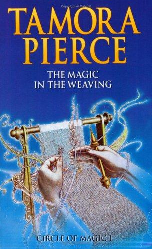 Tamora Pierce: The Magic in the Weaving (Circle of Magic) (2001, Scholastic)