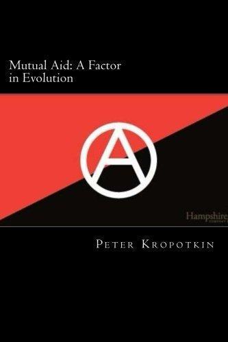 Peter Kropotkin, Will Jonson: Mutual Aid: A Factor in Evolution (Paperback, 2014, CreateSpace Independent Publishing Platform)