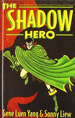The Shadow Hero (2014, Roaring Brook Press)