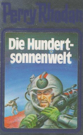 K. H. Scheer, Clark Darlton, William Voltz, Kurt Brand: Die Hundertsonnenwelt (Hardcover, German language, 2001, Verlagsunion Pabel Moewig KG Moewig, Neff Hestia)