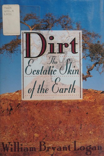William Bryant Logan: Dirt (1995, Riverhead Books)