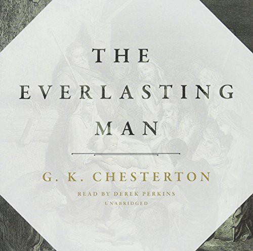 G. K. Chesterton: The Everlasting Man (AudiobookFormat, 2015, Blackstone Audio, Inc., Blackstone Audiobooks)