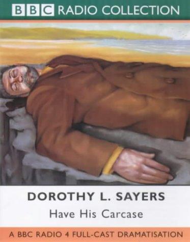 Dorothy L. Sayers: Have His Carcase (BBC Radio Collection) (AudiobookFormat, 2000, BBC Audiobooks)