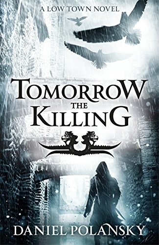 Tomorrow, the Killing (Low Town) (2012, Hodder & Stoughton)