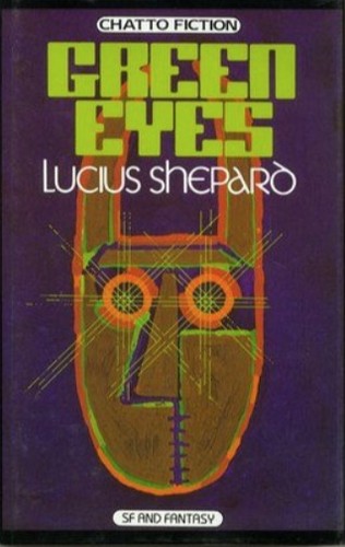 Lucius Shepard: Green Eyes (Hardcover, 1986, Chatto and Windus)