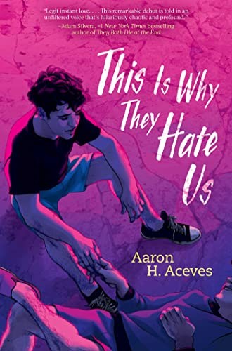 Aaron H. Aceves: This Is Why They Hate Us (2022, Simon & Schuster Books For Young Readers, Simon & Schuster Books for Young Readers)