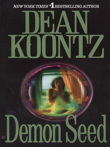 Dean R. Koontz: Demon Seed (EBook, 2009, Penguin USA, Inc.)