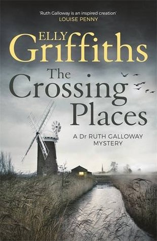 Elly Griffiths: The Crossing Places (2016, Quercus)