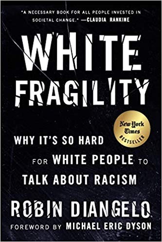 White Fragility: Why It's so Hard for White People to Talk About Racism (2018, Beacon Press)