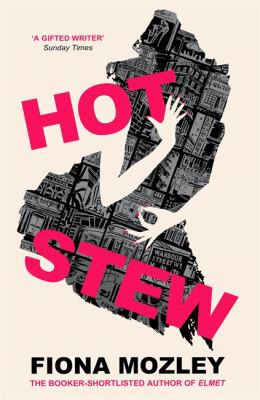 Fiona Mozley: Hot Stew (2022, Hodder & Stoughton)