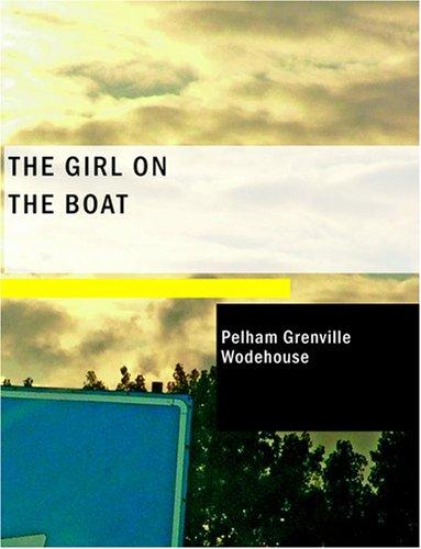 P. G. Wodehouse: The Girl on the Boat (Large Print Edition) (Paperback, 2007, BiblioBazaar)