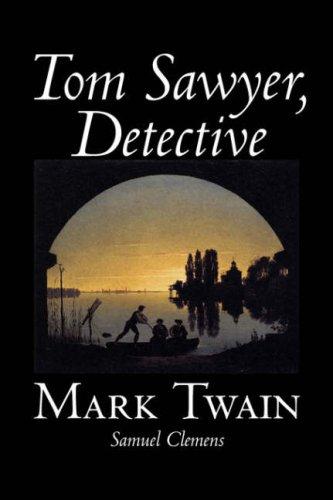 Mark Twain: Tom Sawyer, Detective (Hardcover, 2006, Aegypan)