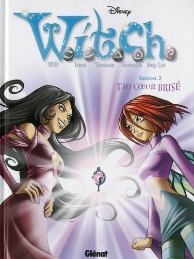 Elisabetta Gnone, Team_WITCH_Disney: W.I.T.C.H - Saison 2 - Tome 10 - Cœur brisé (French language, Glénat)