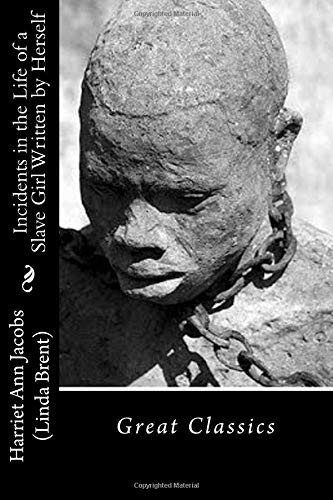 Harriet A. Jacobs: Incidents in the Life of a Slave Girl Written by Herself (Paperback, 2018, CreateSpace Independent Publishing Platform)