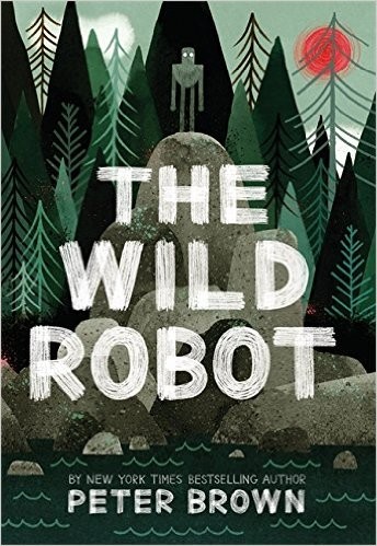 The Wild Robot (Hardcover, 2016, Little, Brown Books for Young Readers)
