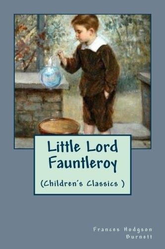 Frances Hodgson Burnett: Little Lord Fauntleroy (Paperback, 2018, CreateSpace Independent Publishing Platform)