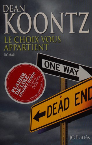 Dean R. Koontz: Le choix vous appartient (French language, 2009, J.-C. Lattès)