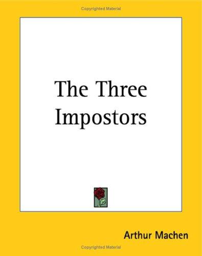 Arthur Machen: The Three Impostors (Paperback, 2004, Kessinger Publishing)