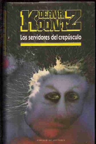 Dean R. Koontz: Los servidores del crepúsculo. (Spanish language, 1989, Plaza & Janés)