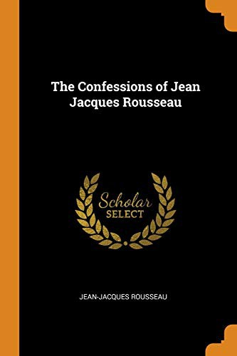 Jean-Jacques Rousseau: The Confessions of Jean Jacques Rousseau (Paperback, 2018, Franklin Classics)