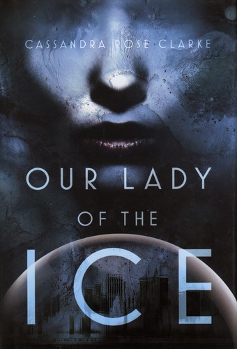 Our Lady of the Ice (Hardcover, 2015, Saga Press)