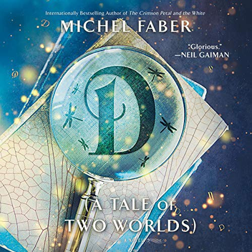 Michel Faber: D (AudiobookFormat, 2020, Hanover Square Press, Harlequin Audio and Blackstone Publishing)