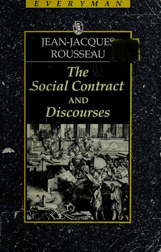 Jean-Jacques Rousseau: The social contract ; and, Discourses (1986, J.M. Dent, C.E. Tuttle Co.)