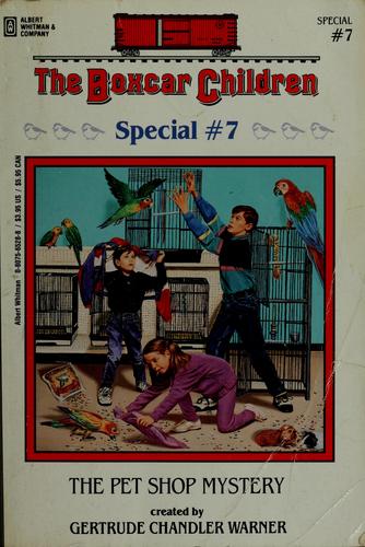 Gertrude Chandler Warner: The Boxcar Children: The pet shop mystery #7 (1996, A. Whitman and Co.)