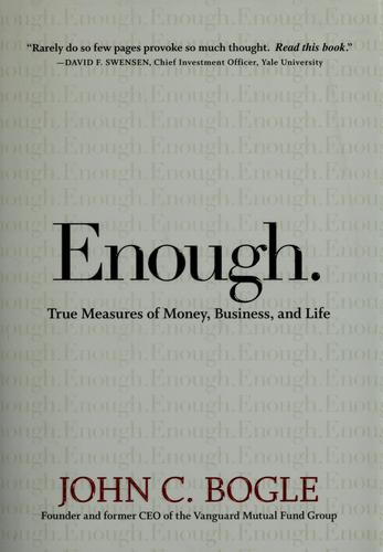 John C. Bogle: Enough (2009, John Wiley & Sons)