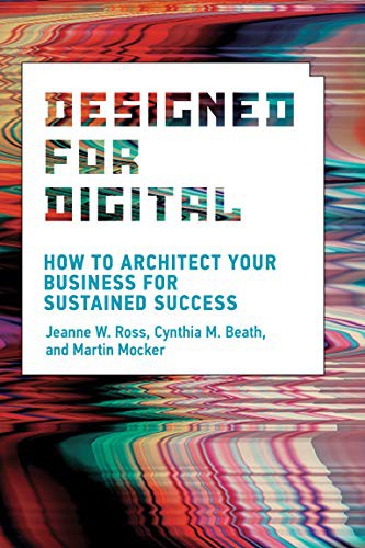 Jeanne W. Ross, Cynthia M. Beath, Martin Mocker: Designed for Digital (Paperback, 2021, The MIT Press)