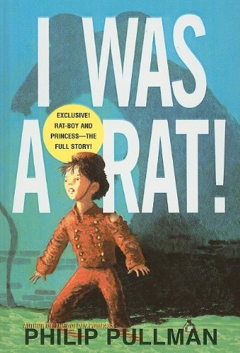 Philip Pullman, Kevin Hawkes: I Was a Rat! (Hardcover, 2002, Perfection Learning)