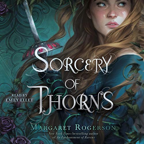 Margaret Rogerson: Sorcery of Thorns (AudiobookFormat, 2019, Simon & Schuster Audio and Blackstone Audio)