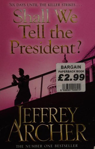 Jeffrey Archer: Shall We Tell the President [Paperback] [Aug 29, 2013] Archer, Jeffrey (Paperback, 2013, Pan Macmillan)