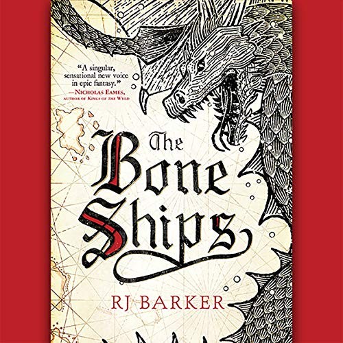 RJ Barker: The Bone Ships (2019, Hachette B and Blackstone Publishing)