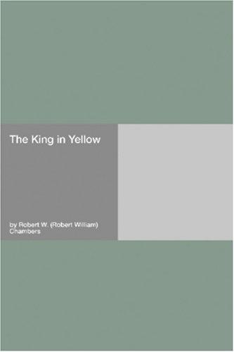 Robert W. Chambers: The King in Yellow (Paperback, 2006, Hard Press)