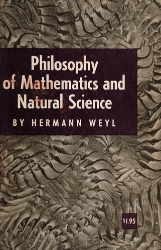Hermann Weyl: Philosophy of mathematics and natural science (1959, Princeton University Press)