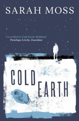 Sarah Moss: Cold Earth (2021, Granta Books)