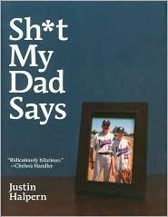 Justin Halpern: Sh*t My Dad Says (Hardcover, 2010, !t)