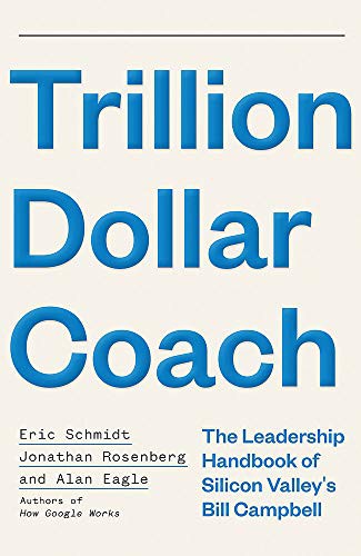Trillion Dollar Coach : The Leadership Handbook of Silicon Valley’s Bill Campbell (Paperback, 2019, John Murray)