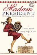 Catherine Thimmesh: Madam President (Paperback, 2008, Houghton Mifflin)