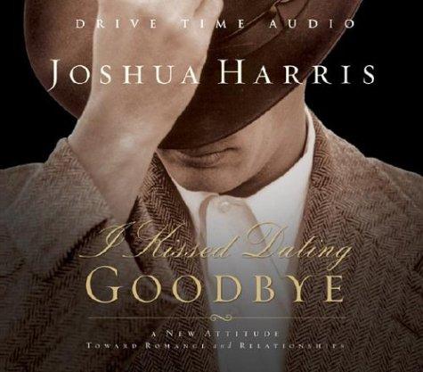 Joshua Harris: I Kissed Dating Goodbye (AudiobookFormat, 1999, Multnomah)