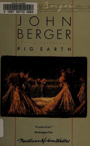 John Berger: Pig Earth (1988, Pantheon)
